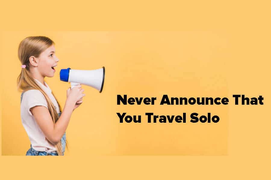 Never Announce That You Travel Solo - Safety Tips for Girls