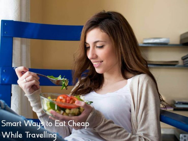 Smart Ways to Eat Cheap While Travelling